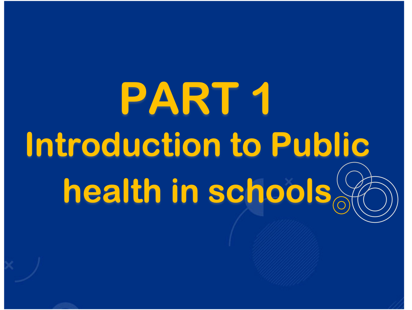PHEDA Phase 2 : Part 1 : Introduction to Public Health in Schools  