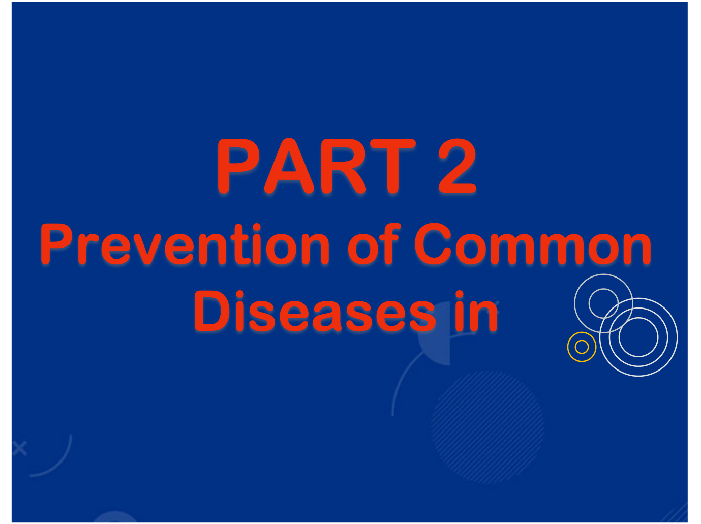 PHEDA Phase 2 : Part 2.: Prevention of Common Diseases in Children  