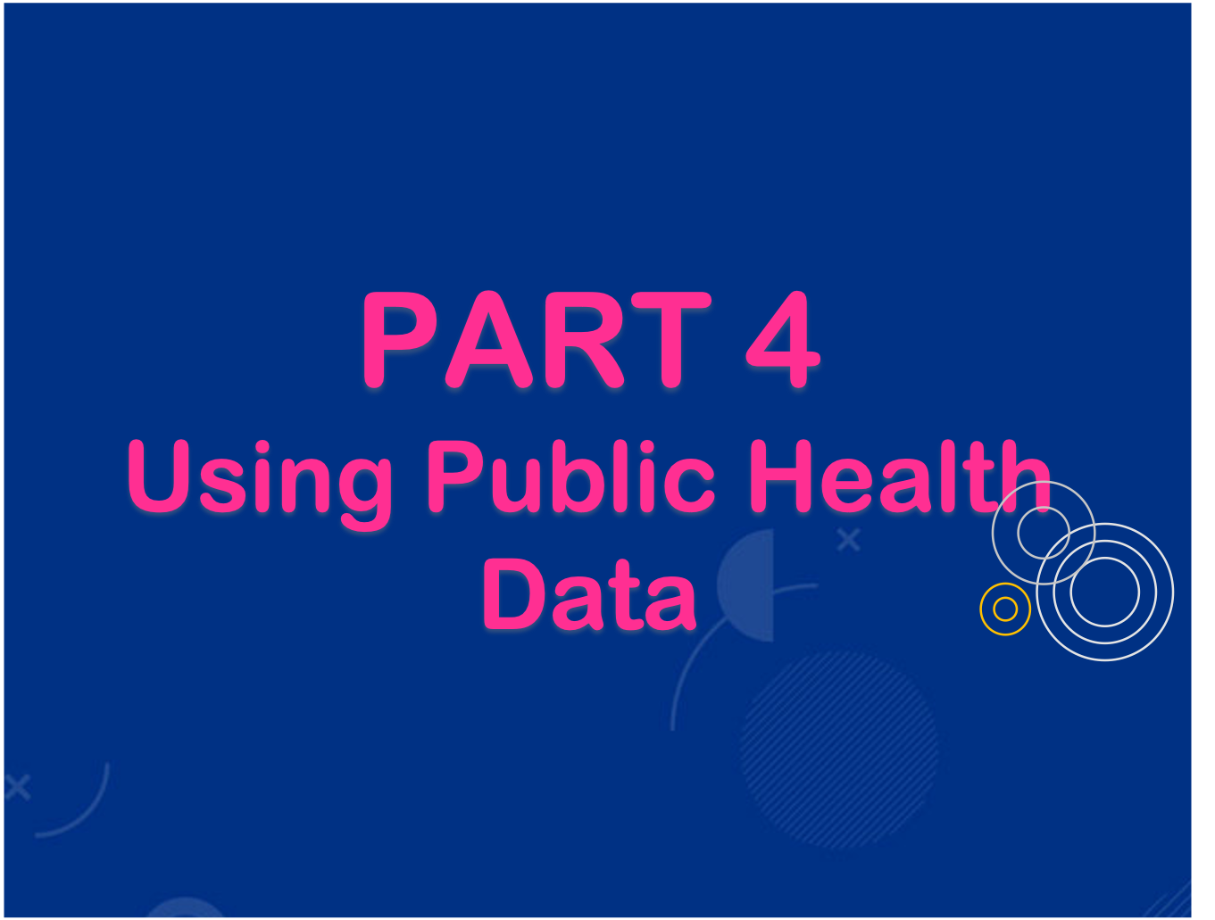 PHEDA Phase 2 : Part 4: Using Public Health Data  